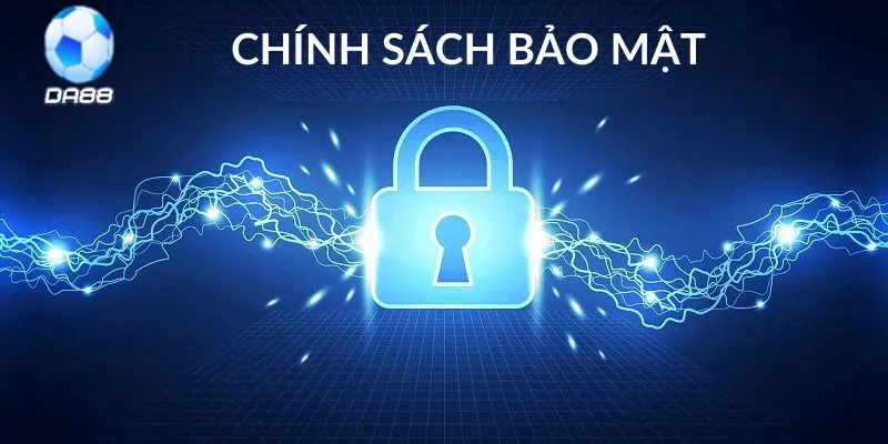 Chính sách bảo mật của DA88 là gì?